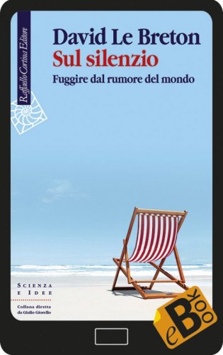 Sul silenzio - Fuggire dal rumore del mondo