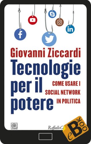 Tecnologie per il potere - Come usare i social network in politica