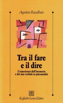Tra il fare e il dire - L’esperienza dell’inconscio e del non verbale in psicoanalisi