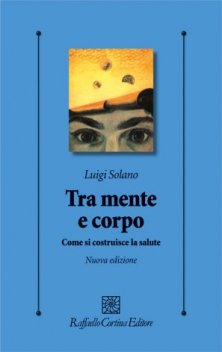 Tra mente e corpo - Come si costruisce la salute