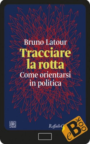 Tracciare la rotta - Come orientarsi in politica