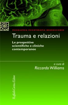 Trauma e relazioni - Le prospettive scientifiche e cliniche contemporanee