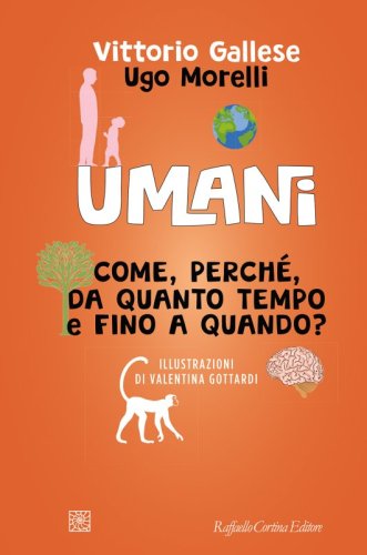 Umani - Come, perché, da quanto tempo e fino a quando?