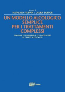 Un modello alcologico semplice per i trattamenti complessi - Manuale di formazione per l'operatore in campo alcologico