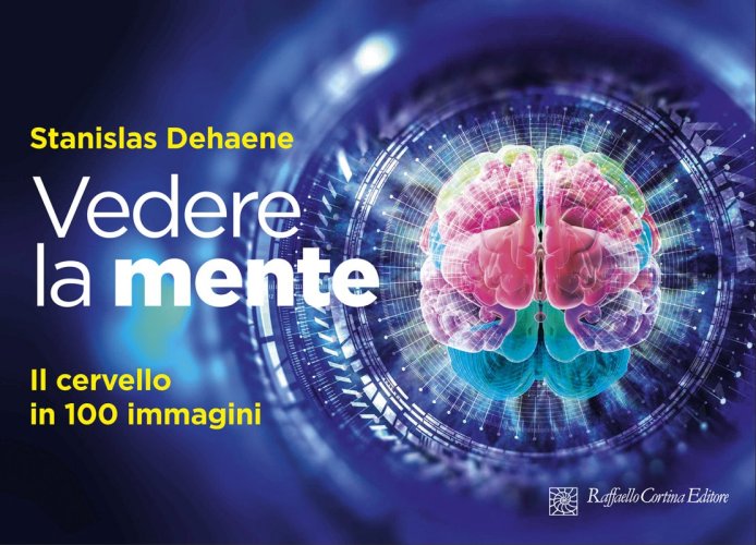 Vedere la mente - Il cervello in 100 immagini