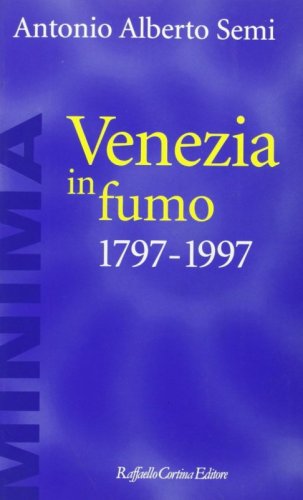 Venezia in fumo - 1797-1997