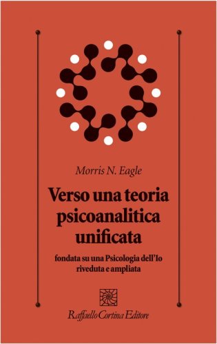 Verso una teoria psicoanalitica unificata - fondata su una Psicologia dell'Io riveduta e ampliata