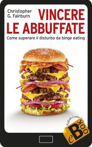 Vincere le abbuffate - Come superare il disturbo da binge eating
