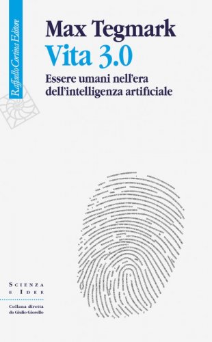 Vita 3.0 - Essere umani nell’era dell’intelligenza artificiale