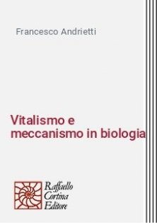 Vitalismo e meccanismo in biologia - Dal XVII secolo agli inizi del XIX