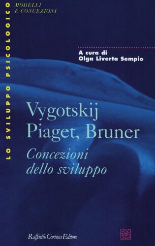 Vygotskij, Piaget, Bruner - Concezioni dello sviluppo