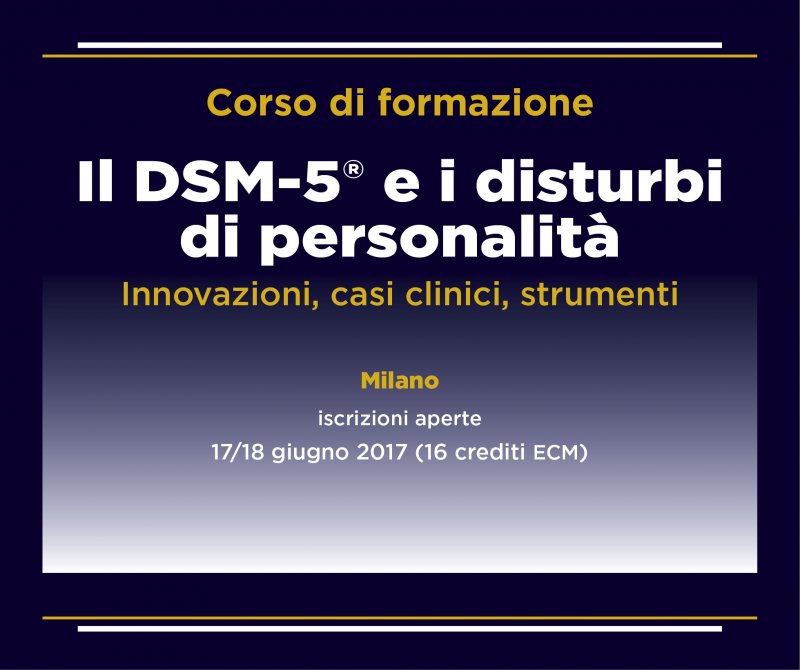 Corso di formazione "Il DSM-5 e i disturbi di personalit&agrave;" a Milano