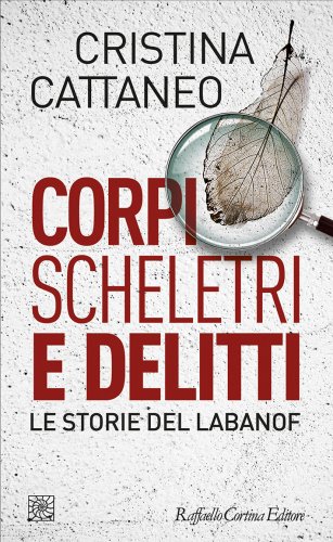 Cristina Cattaneo presenta Corpi, scheletri e delitti