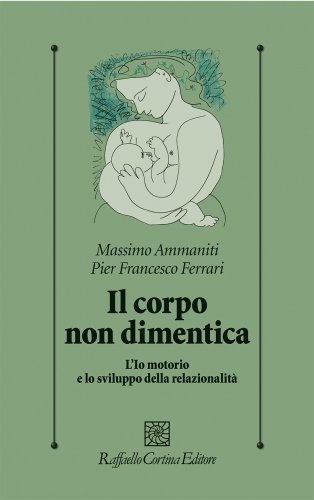 Massimo Ammaniti e Pier Francesco Ferrari presentano Il corpo non dimentica