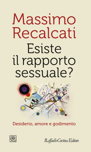 Massimo Recalcati presenta Esiste il rapporto sessuale?