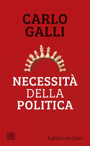 Carlo Galli presenta Necessità della politica