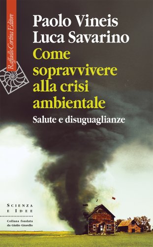 Paolo Vineis e Luca Savarino presentano Come sopravvivere alla crisi ambientale